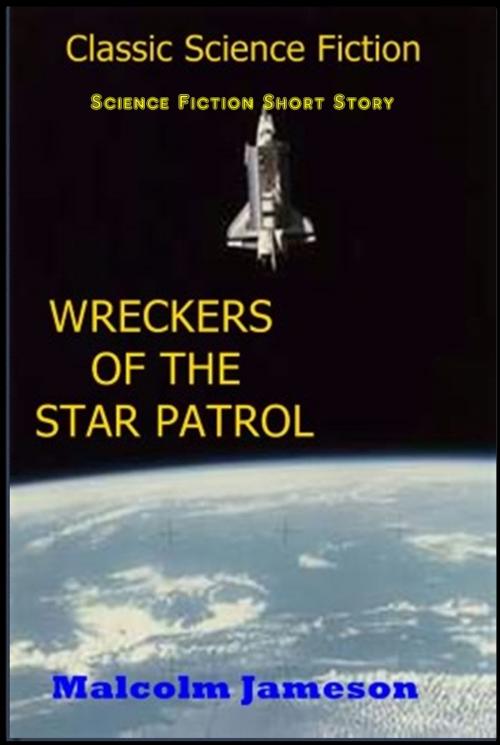 Cover of the book Wreckers of the Star Patrol by Malcolm Jameson, Classic Science Fiction