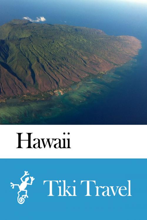 Cover of the book Hawaii Travel Guide - Tiki Travel by Tiki Travel, Tiki Travel