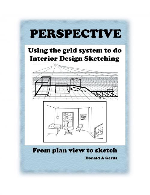 Cover of the book PERSPECTIVE: Using the Grid System for Interior Design Sketching by Donald Gerds, DAG Designs