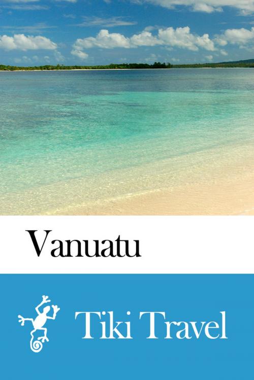Cover of the book Vanuatu Travel Guide - Tiki Travel by Tiki Travel, Tiki Travel