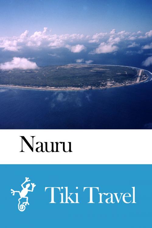 Cover of the book Nauru Travel Guide - Tiki Travel by Tiki Travel, Tiki Travel