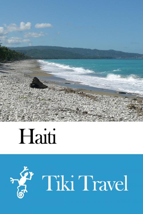 Cover of the book Haiti Travel Guide - Tiki Travel by Tiki Travel, Tiki Travel