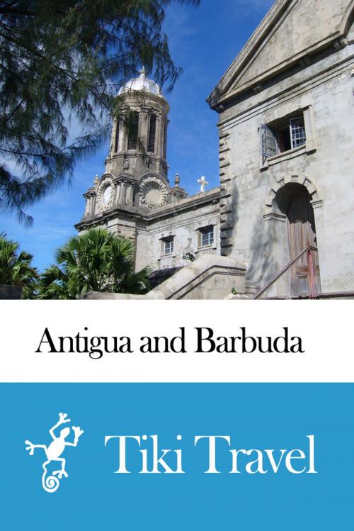 Cover of the book Antigua and Barbuda Travel Guide - Tiki Travel by Tiki Travel, Tiki Travel