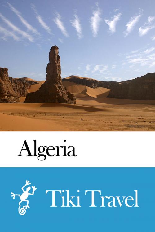 Cover of the book Algeria Travel Guide - Tiki Travel by Tiki Travel, Tiki Travel