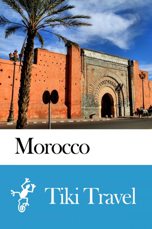 Cover of the book Morocco Travel Guide - Tiki Travel by Tiki Travel, Tiki Travel