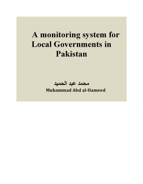 Cover of the book A monitoring system for Local Governments in Pakistan by Muhammad Abd al-Hameed, Muhammad Abd al-Hameed