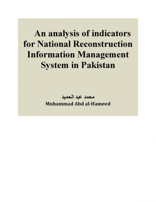 Cover of the book An analysis of indicators for National Reconstruction Information Management System for Pakistan by Muhammad Abd al-Hameed, Muhammad Abd al-Hameed