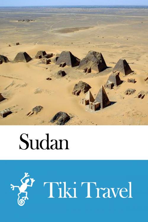 Cover of the book Sudan Travel Guide - Tiki Travel by Tiki Travel, Tiki Travel