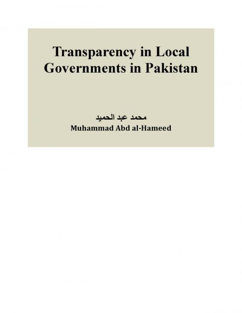Cover of the book Transparency in Local Governments in Pakistan by Muhammad Abd al-Hameed, Muhammad Abd al-Hameed
