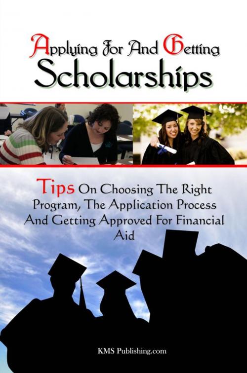 Cover of the book Applying For And Getting Scholarships by KMS Publishing.com, KMS Publishing