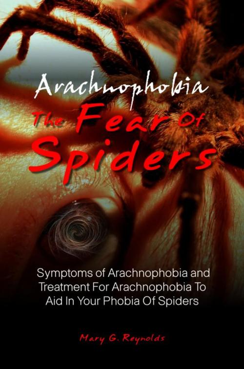 Cover of the book Arachnophobia, The Fear Of Spiders by Mary G. Reynolds, KMS Publishing