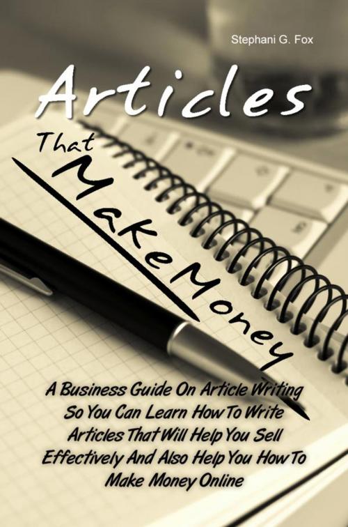 Cover of the book Articles That Make Money! by Stephani G. Fox, KMS Publishing