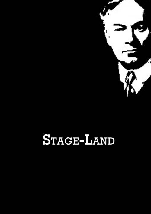 Cover of the book Stage-Land by Jerome K. Jerome, Zhingoora Books