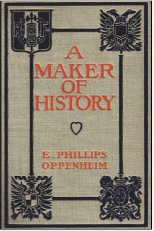 Cover of the book A Maker of History by E. Phillips Oppenheim, Classic Mysteries
