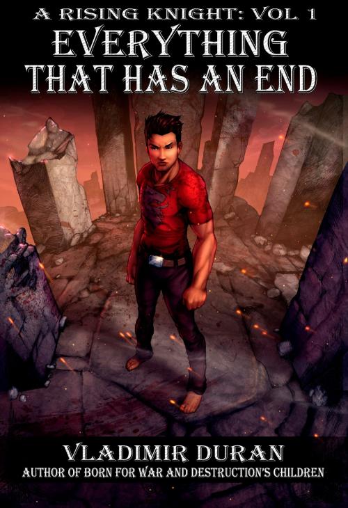 Cover of the book Everything that has an End (Color Variant A) by Vladimir Duran, A Rising Knight Publishing
