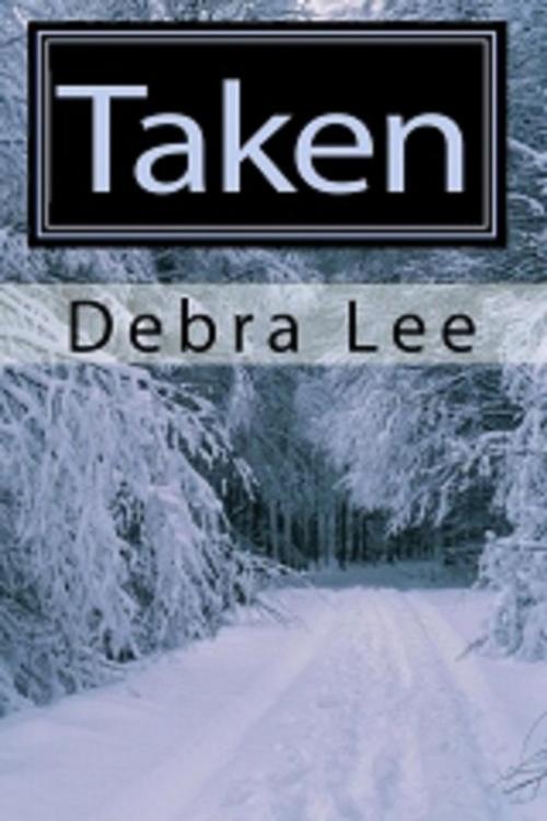 Cover of the book Taken by Debra Lee, Debra Lee Books