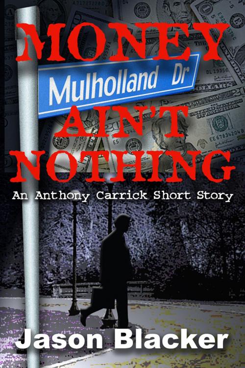 Cover of the book Money Ain't Nothing by Jason Blacker, Lemon Tree Publishing