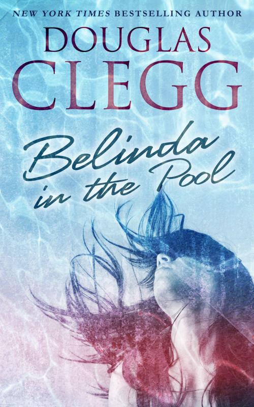 Cover of the book Belinda in the Pool by Douglas Clegg, Alkemara Press