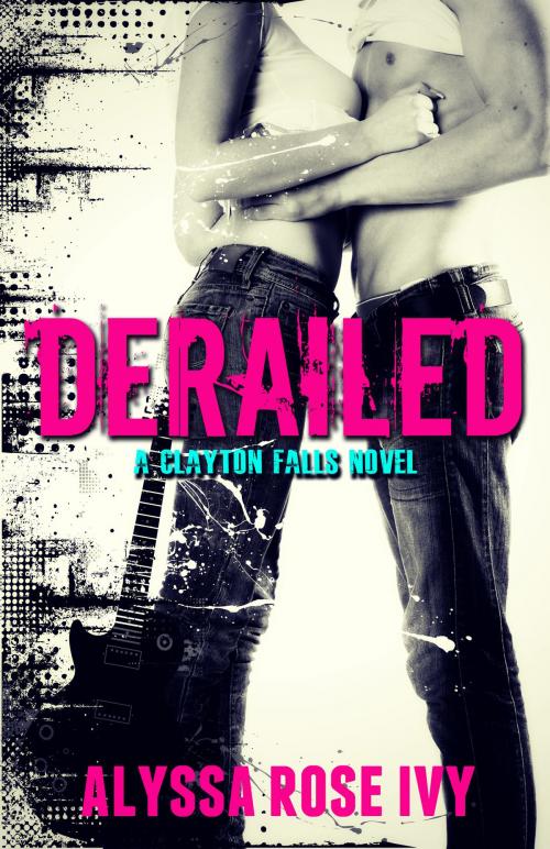 Cover of the book Derailed (Clayton Falls) by Alyssa Rose Ivy, Alyssa Rose Ivy