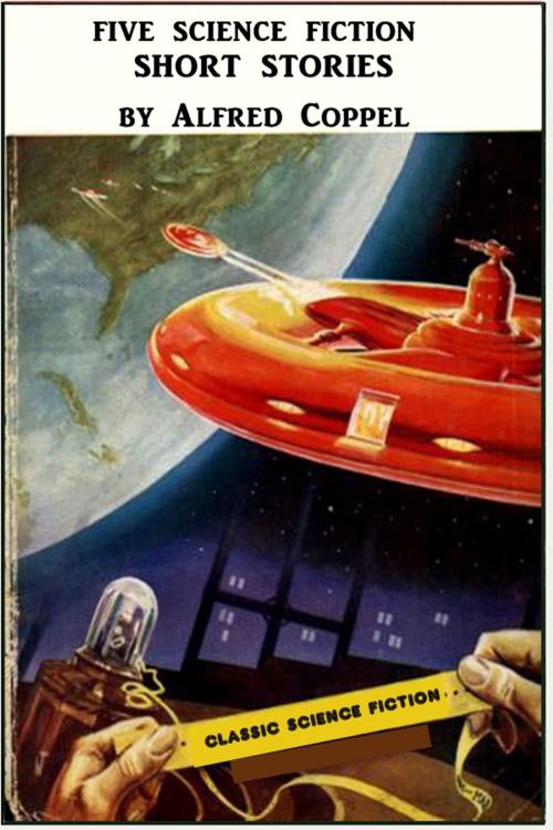 Cover of the book Five Science Fiction Short Stories by Alfred Coppel by Alfred Coppel, Classic Science Fiction
