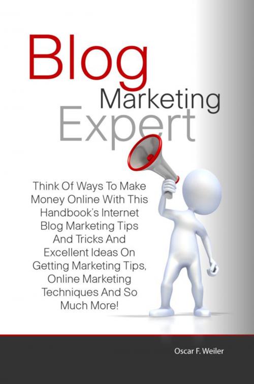 Cover of the book Blog Marketing Expert by Oscar F. Weiler, KMS Publishing