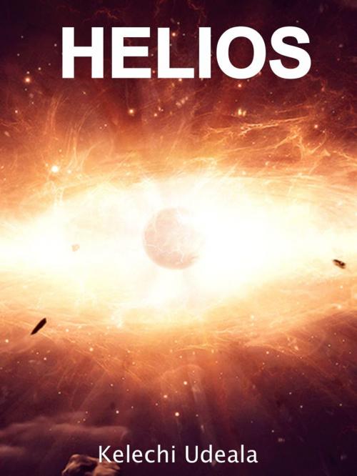 Cover of the book HELIOS by Kelechi Udeala, Kelechi Udeala