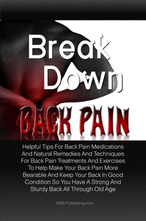Cover of the book Break Down Back Pain by KMS Publishing, KMS Publishing
