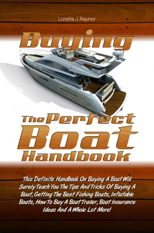 Cover of the book Buying The Perfect Boat Handbook by Loretta J. Raynor, KMS Publishing