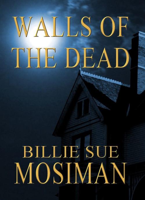 Cover of the book WALLS OF THE DEAD by Billie Sue Mosiman, Billie Sue Mosiman