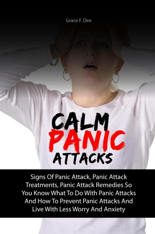 Cover of the book Calm Panic Attacks by Grace F. Dee, KMS Publishing