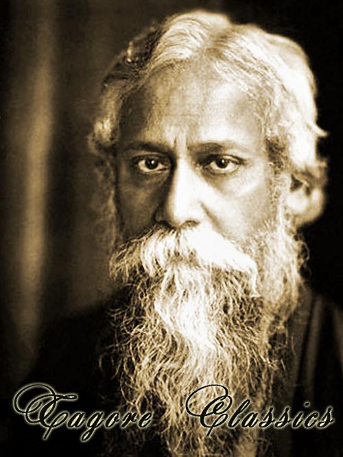Cover of the book Tagore Classics by Rabindranath Tagore, Sagarika Publication