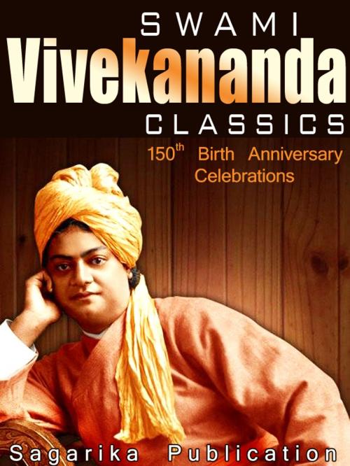 Cover of the book Swami Vivekananda Classics by Swami Vivekananda, Sagarika Publication