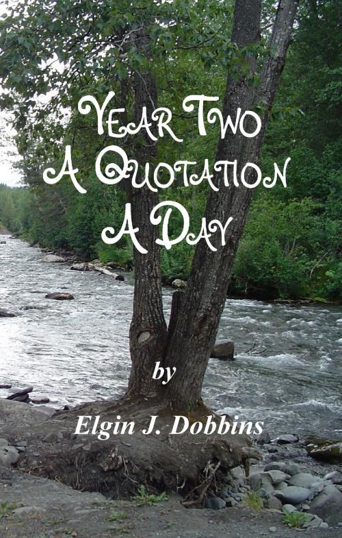 Cover of the book Year Two - A Quotation A Day by Elgin J. Dobbins, Elgin J. Dobbins