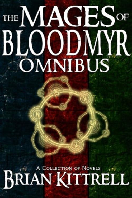 Cover of the book The Mages of Bloodmyr Omnibus by Brian Kittrell, Late Nite Books