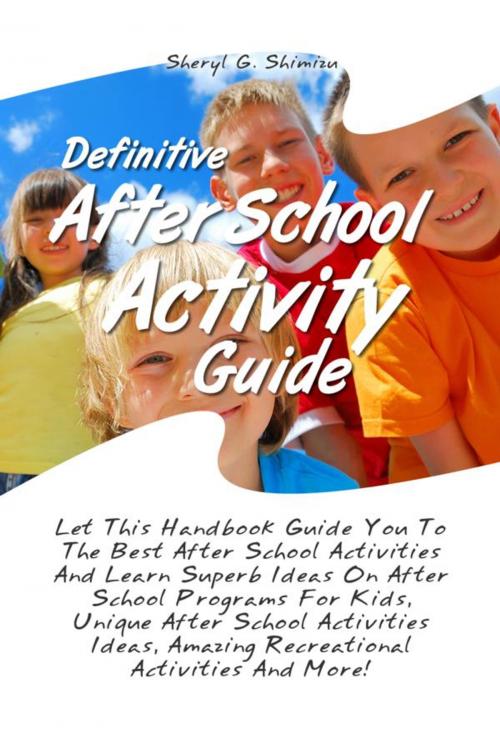 Cover of the book Definitive After School Activity Guide by Sheryl G. Shimizu, KMS Publishing