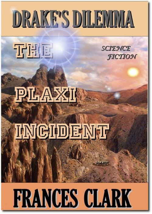 Cover of the book The Plaxi Incident by Frances Clark, Drake's Publishing