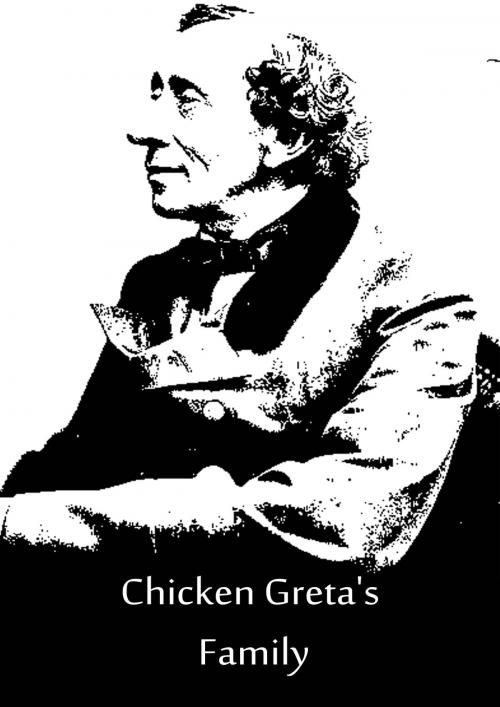 Cover of the book Chicken Greta's Family by Hans Christian Andersen, Zhingoora Books