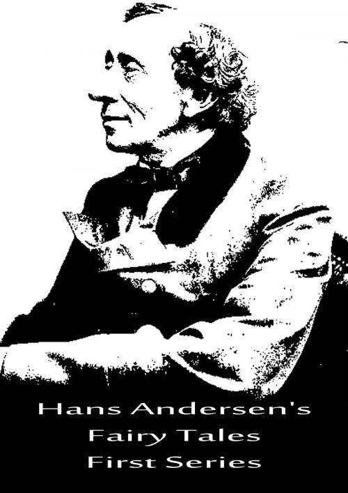 Cover of the book Hans Andersen's Fairy Tales First Series by Hans Christian Andersen, Zhingoora Books