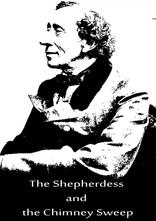 Cover of the book The Shepherdess and the Chimney Sweep by Hans Christian Andersen, Zhingoora Books