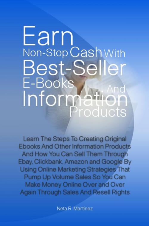 Cover of the book Earn Non-Stop Cash With Best-Seller E-Books And Information Products by Neta R. Martinez, KMS Publishing