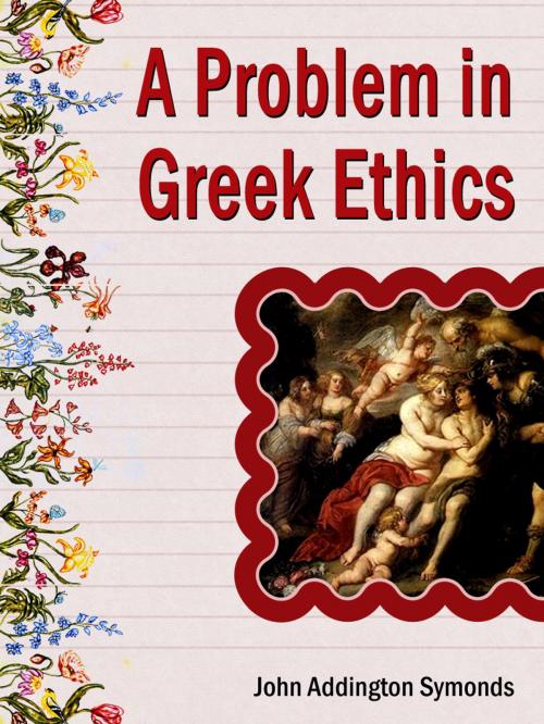 Cover of the book A Problem In Greek Ethics by John Addington Symonds, AppsPublisher