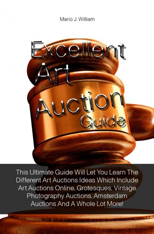 Cover of the book Excellent Art Auction Guide by Mario J. William, KMS Publishing