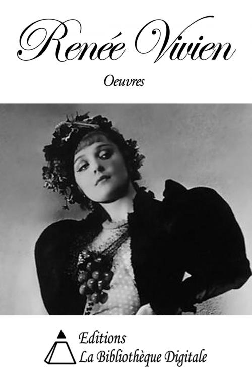 Cover of the book Oeuvres de Renée Vivien by Renée Vivien, Editions la Bibliothèque Digitale