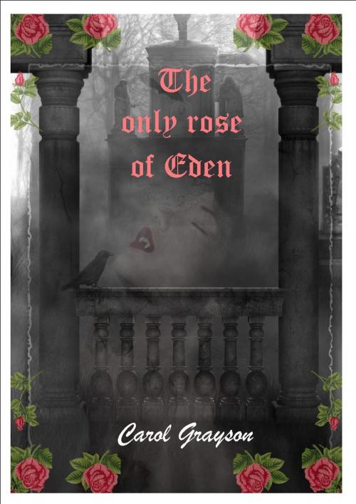 Cover of the book The only rose of Eden by Carol Grayson, Carola Kickers