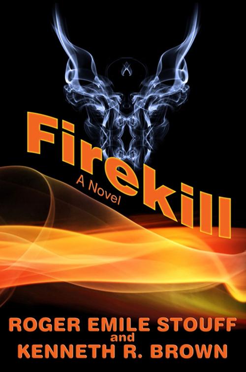 Cover of the book Firekill by Roger Emile Stouff, Kenneth R. Brown, Shadowfire Books
