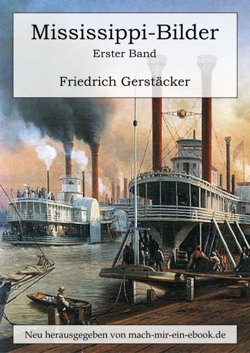 Cover of the book Mississippi-Bilder. Erster Band by Friedrich Gerstäcker, mach-mir-ein-ebook.de