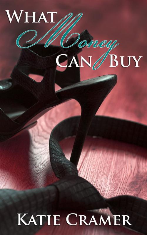 Cover of the book What Money Can Buy (A Billionaire Love Story Series) by Katie Cramer, Addictive Press