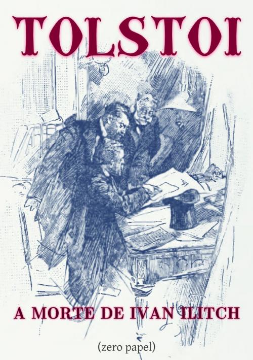 Cover of the book A morte de Ivan Ilitch by Lev Tolstoi, Zero Papel, (zero papel)