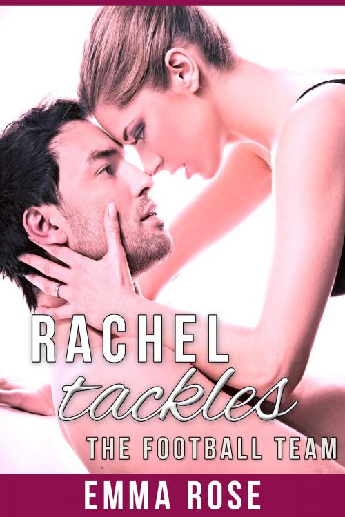 Cover of the book Rachel Tackles the Football Team by Emma Rose, Emma Rose