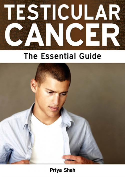 Cover of the book Testicular Cancer: The Essential Guide by Priya Shah, Need2Know Books